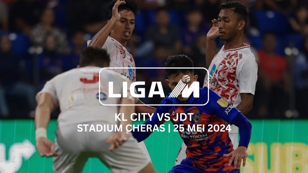 Siaran Langsung Liga Super: KL City vs JDT (Live Streaming)